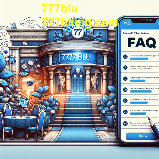 Desvendando o FAQ do 777blu: Tudo o Que Você Precisa Saber Sobre Jogos